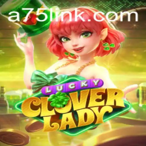 Discover the Enchantment of LuckyCloverLady: A75.COM’s Latest Gaming Sensation