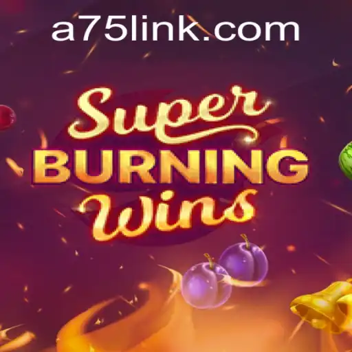 Exploring the Excitement of 'SuperBurningWins' with A75.COM